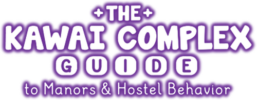 The Kawai Complex Guide to Manors and Hostel Behavior