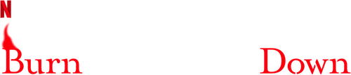 Burn the House Down