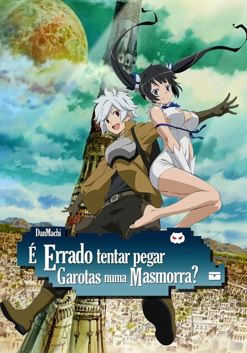 Poster da série DanMachi: É Errado Tentar Pegar Garotas em uma Masmorra?