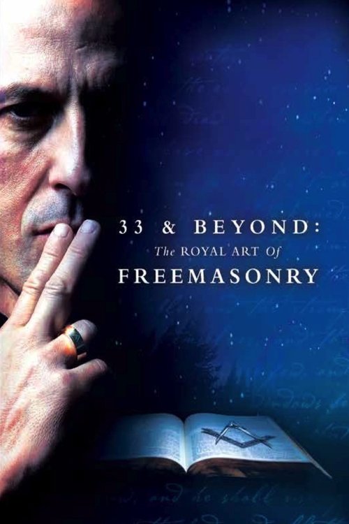 33 & Beyond: The Royal Art of Freemasonry 33 & Beyond: The Royal Art of Freemasonry