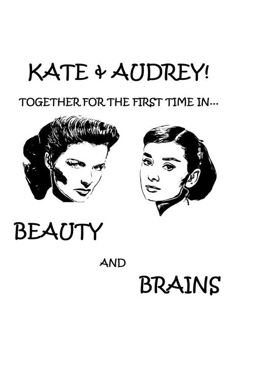 Kate & Audrey In: BEAUTY AND BRAINS