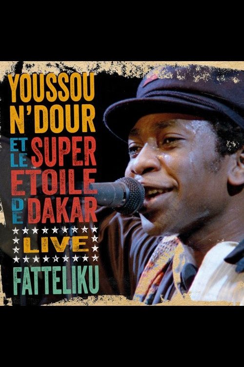Youssou N'Dour et Le Super Etoile de Dakar - Fatteliku movie poster player