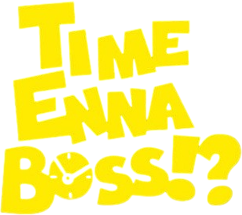 Time Enna Boss!?