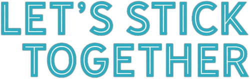 Let's Stick Together
