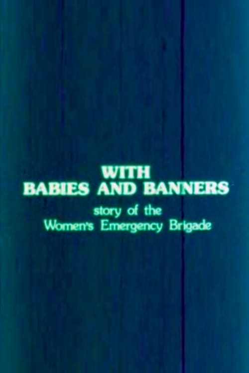 With Babies and Banners: Story of the Women's Emergency Brigade (1978)