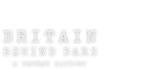 Britain Behind Bars: A Secret History