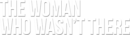 The Woman Who Wasn't There