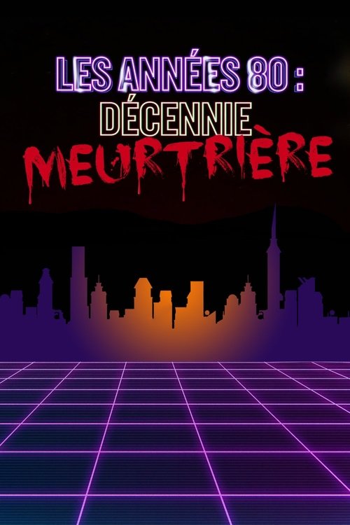 Les années 80 : décennie meurtrière (2016)