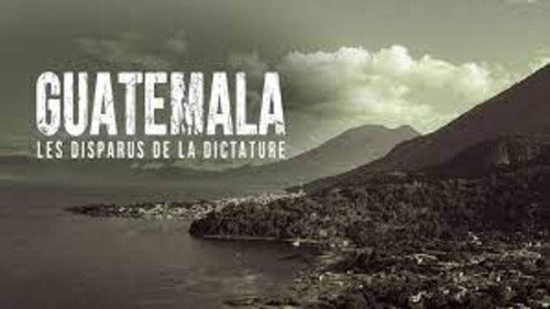 Guatemala: the dictatorship's disappeared