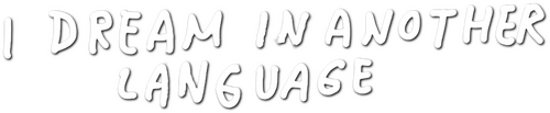 I Dream in Another Language