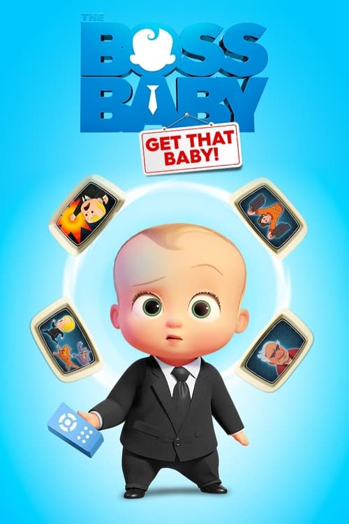 The Boss Baby: Get That Baby! Movie Poster Image