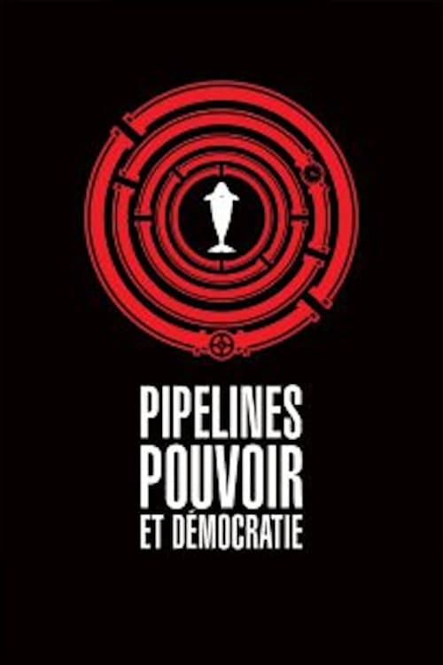 Pipelines, Power and Democracy (2015)