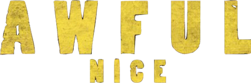 Awful Nice