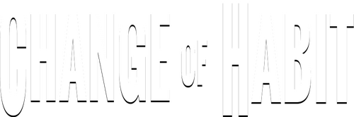Change of Habit