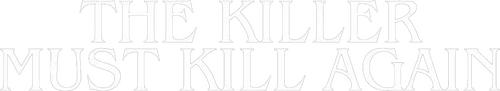 The Killer Must Kill Again