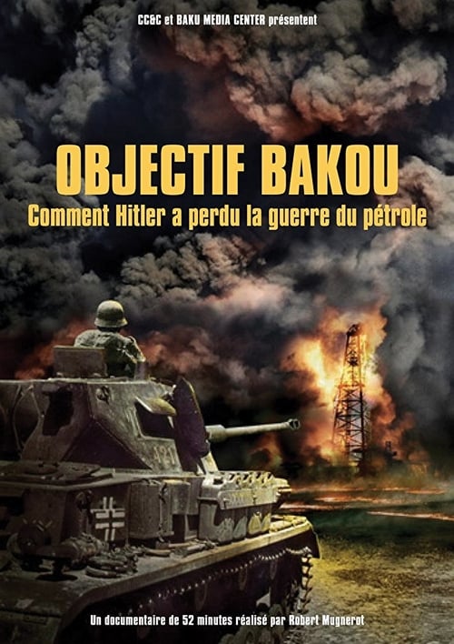 Objectif Bakou: Comment Hitler a perdu la guerre du pétrole 2015