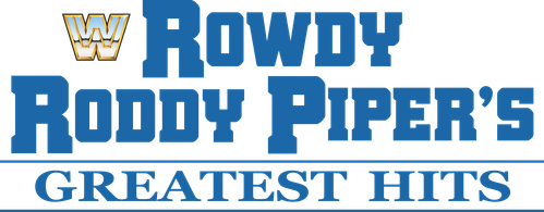 Rowdy Roddy Piper's Greatest Hits