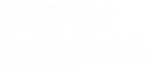 Listen, Darling