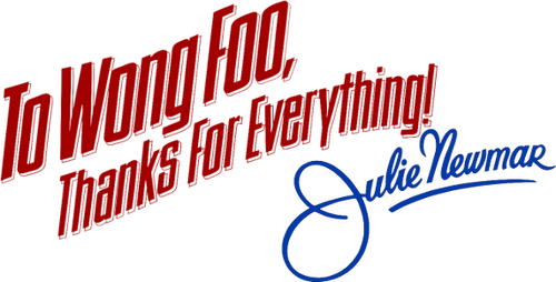 To Wong Foo, Thanks for Everything! Julie Newmar