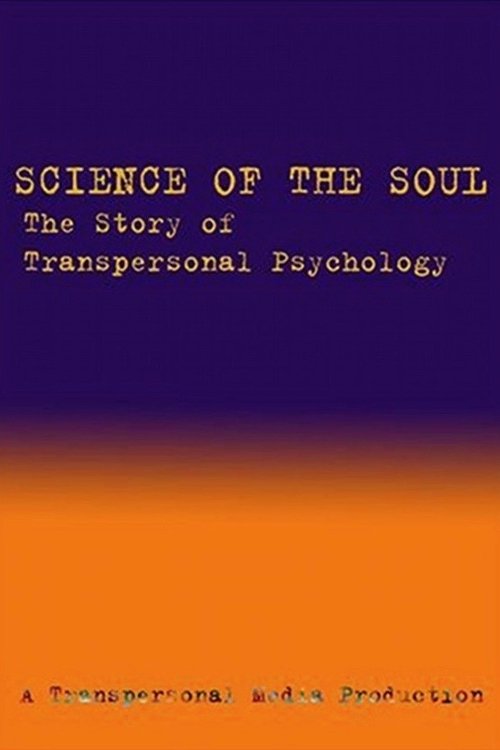 Science of the Soul: The Story of Transpersonal Psychology