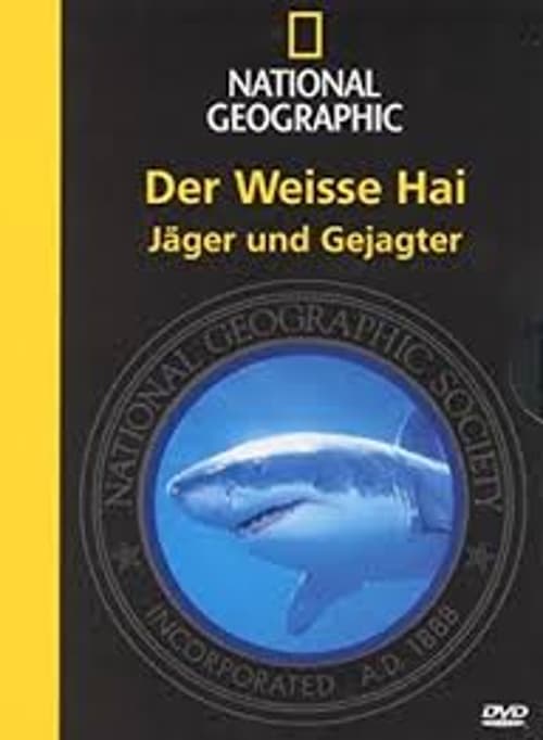 National Geographic - Der weiße Hai: Jäger und Gejagter 2005