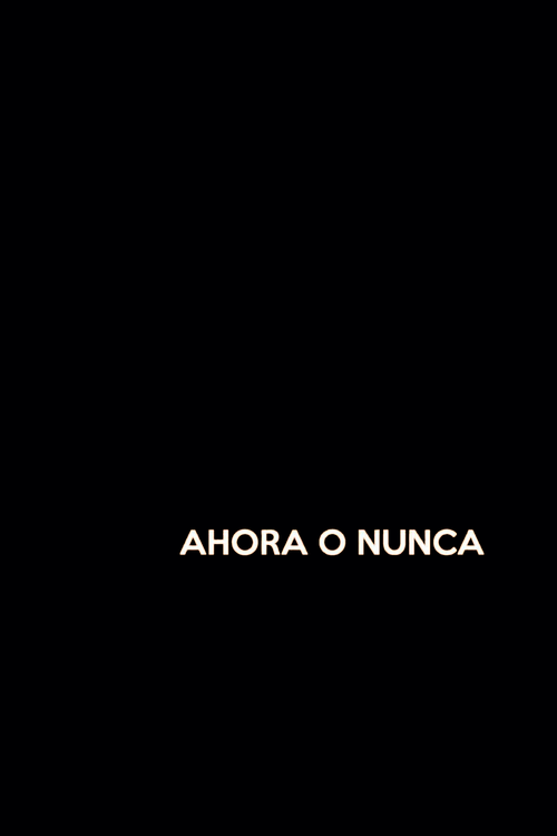 Ahora o nunca