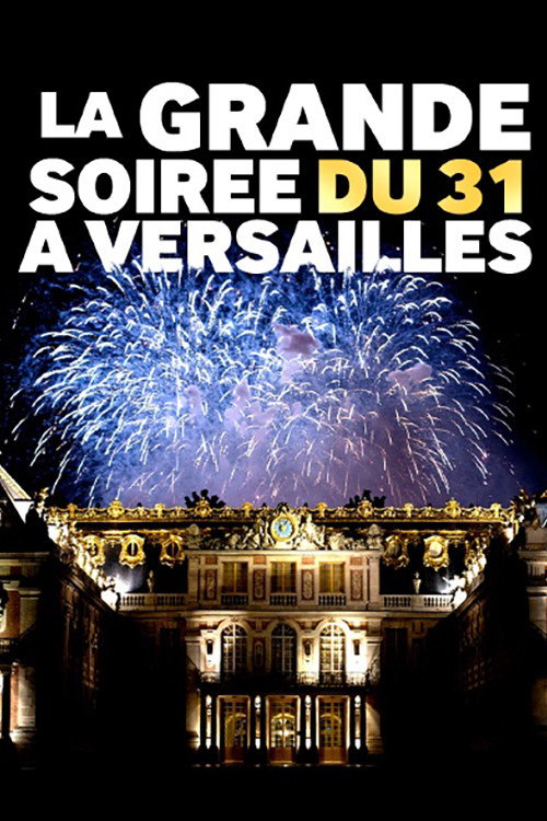 La Grande Soirée Du 31 A Versailles