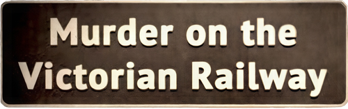 Murder on the Victorian Railway