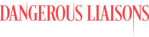 Dangerous Liaisons