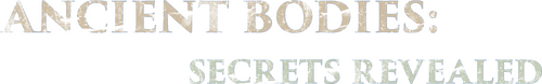 Ancient Bodies: Secrets Revealed