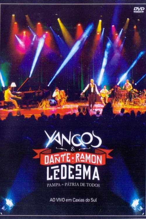 Yangos & Dante Ramon Ledesma: Pampa pátria de todos – Ao vivo em Caxias do Sul