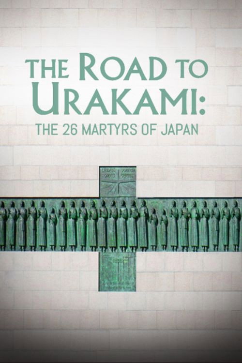 ROAD TO URAKAMI, THE: THE TWENTY-SIX MARTYRS OF JAPAN