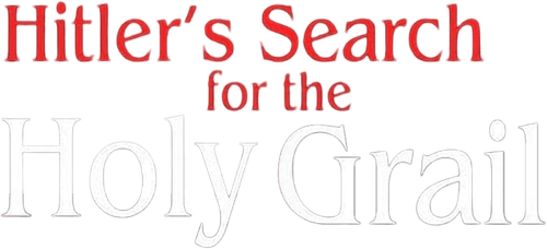 Hitler's Search for the Holy Grail