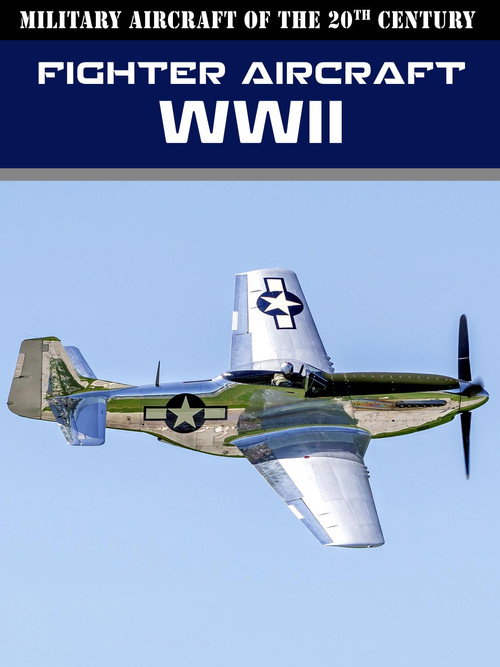 Military Aircraft of the 20th Century: Fighter Aircraft - WWII