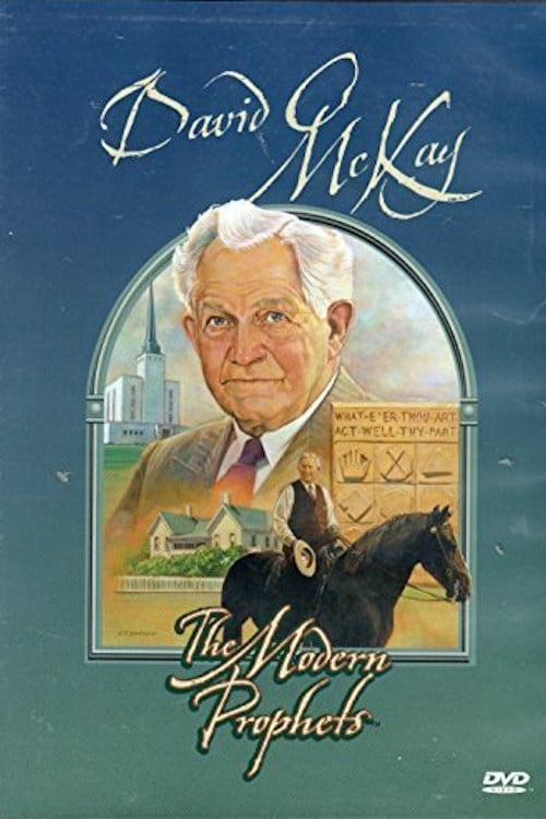 David O. McKay: The Modern Prophets (2002)