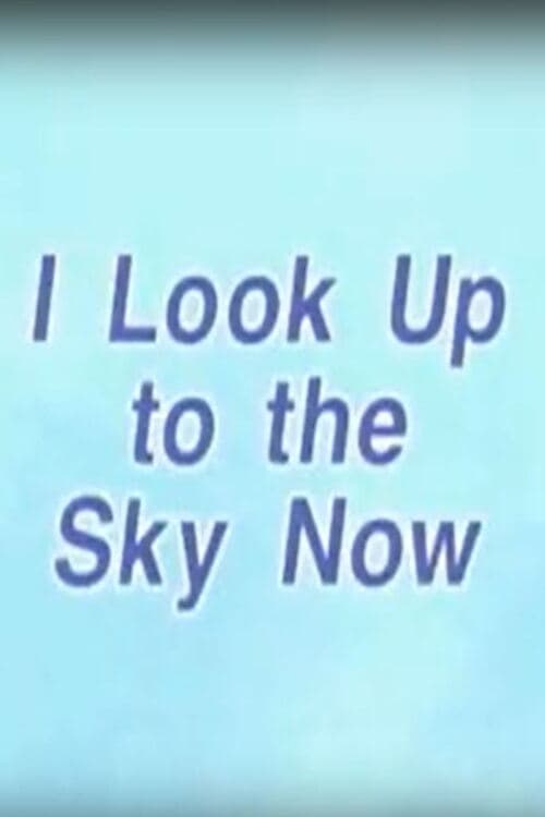 I Look Up to the Sky Now (2003) poster