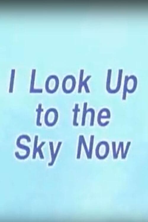 I Look Up to the Sky Now (2003)