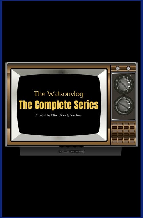 The Watsonvlog: The Complete Series