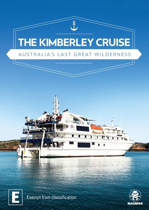 The Kimberley Cruise - Australia's Last Great Wilderness Movie Poster Image