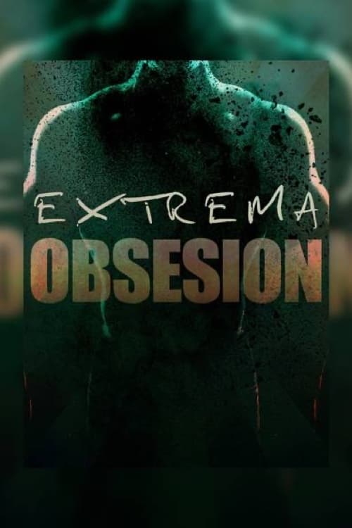 Extrema obsesión Movie Poster Image
