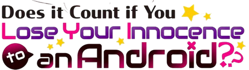 Does It Count If You Lose Your Innocence to an Android?