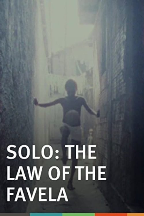 Solo, the Law of the Favela