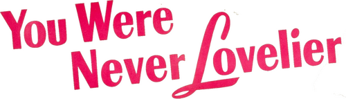 You Were Never Lovelier