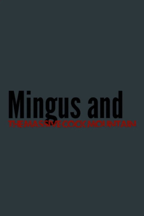 Mingus and the Massive Cock Mountain