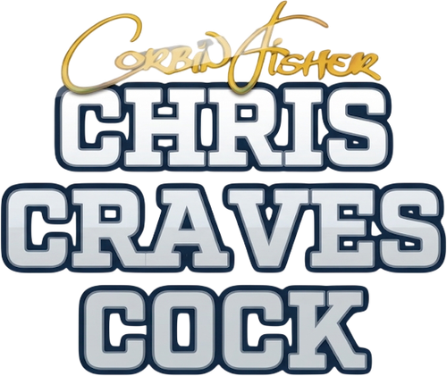 Chris Craves Cock