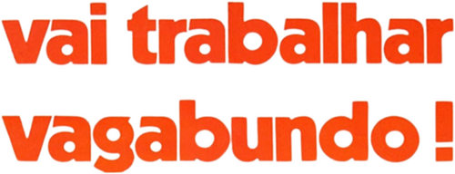 Vai Trabalhar Vagabundo!