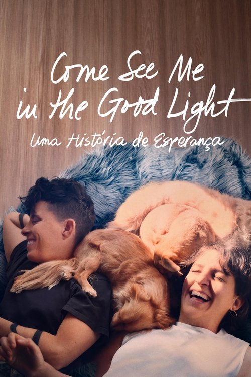 Come See Me in the Good Light: Uma História de Esperança