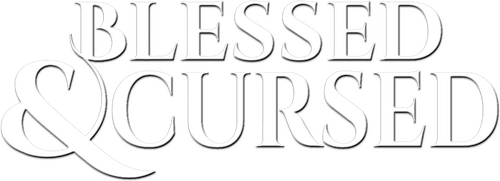 Blessed and Cursed