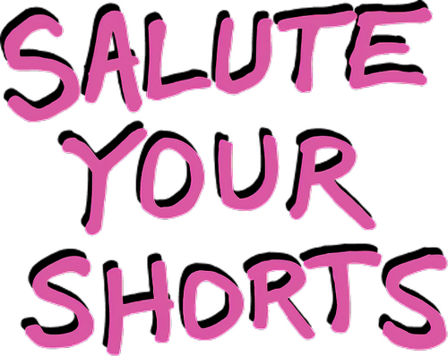Salute Your Shorts