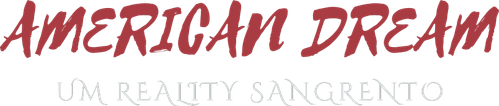 American Dream - Um Reality Sangrento